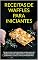 Livro RECEITAS DE WAFFLES PARA INICIANTES : 150 RECEITAS CASEIRAS PARA FAZER WAFFLES PERFEITAMENTE CRESCENTES E DOURADOS POR FORA E LEVES E FOFOS POR DENTRO!