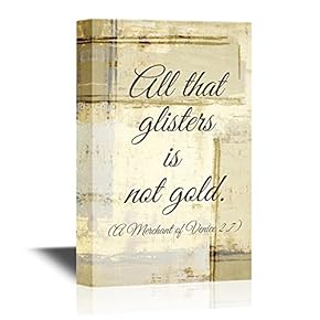 Shakespeare Quotes Canvas Wall Art - All That Glitters is Not Gold - Merchant of Venice - Gallery Wrap Modern Home Art | Ready to Hang - 12x18 inches