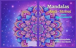 Livro Mandalas Anti-Stress para Colorir: Livro de Colorir para Adultos com 50 Desenhos Relaxantes para Aliviar Ansiedade e Estresse