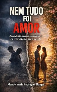 Livro NEM TUDO FOI AMOR: Aprendendo a reconhecer, deixar ir e a viver um amor que te dá vida