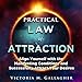 Practical Law of Attraction: Align Yourself with the Manifesting Conditions and Successfully Attract by