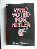 Front cover for the book Who Voted for Hitler? by Richard F. Hamilton