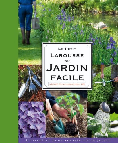 Le  petit Larousse du jardin facile