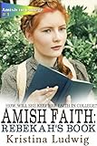 Amish Faith: Rebekah's Book (Amish in College 1)