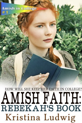 Amish Faith: Rebekah's Book (Amish in College 1)