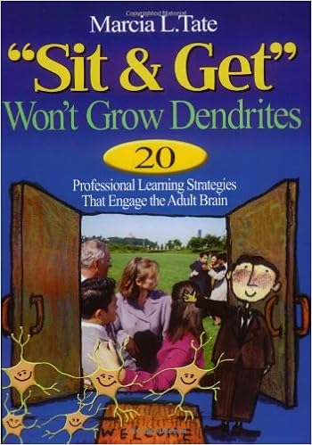 sit and get won t grow dendrites 20 professional learning strategies that engage the adult brain tate marcia l 9780761931546 books amazon