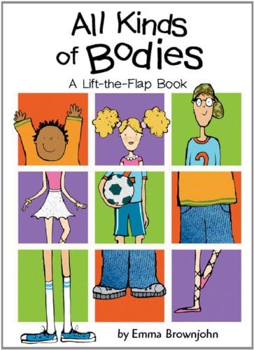 All Kinds of Bodies: A Lift-the-Flap Book