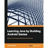 Learning Java by Building Android Games: Explore Java Through Mobile Game Development