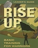 Rise Up: Basic Training for Warriors - Leader's Guide (Operation Battle Cry) by 