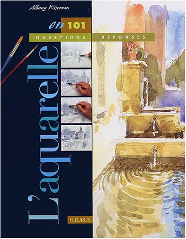 L' aquarelle en 101 questions-réponses