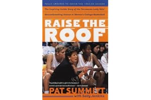 Raise the Roof: The Inspiring Inside Story of the Tennessee Lady Vols' Groundbreaking Season in Women's College Basketball