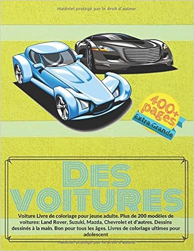 Voiture Livre De Coloriage Pour Jeune Adulte Plus De 200 Modeles De Voitures Land Rover Suzuki Mazda Chevrolet Et D Autres Dessins Dessines A La Ultimes Pour Adolescent French Edition Belanger Manon