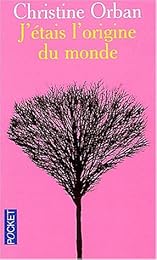 J'étais l'origine du monde