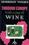 THROUGH EUROPE WITH A JUG OF WINE by Morrison Wood