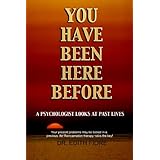 You Have Been Here Before: A Psychologist Looks at Past Lives
