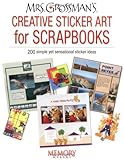 Mrs. Grossman's Creative Sticker Art For Scrapbooks: 200 simple yet sensational sticker ideas by Andrea Grossman