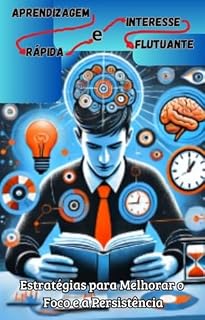 Livro Aprendizagem Rápida e Interesse Flutuante: Estratégias para Melhorar o Foco e a Persistência