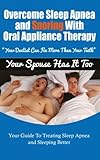 Overcoming Sleep Apnea and Snoring With Oral Appliance Therapy by Mr. John W Reddoch