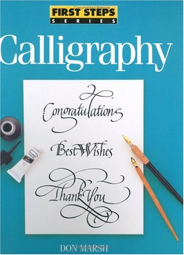 First Steps Calligraphy (First Step Series) by Don Marsh