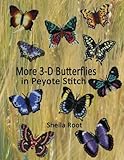 More 3-D Butterflies in Peyote Stitch by Sheila Root