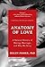 Anatomy of Love: A Natural History of Mating, Marriage, and Why We Stray (Completely Revised and Updated with a New Introduction)