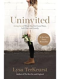 Uninvited: Living Loved When You Feel Less Than, Left Out, and Lonely