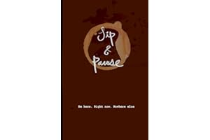Sip And Pause: Cozy-Themed journaling for Creatives, Travelers, Philosophers and Lovers of simple pleasures.