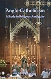 Anglo-Catholicism: A Study in Religious Ambiguity