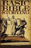 Basic Bible Storying: Preparing and Presenting Bible Stories for Evangelism, Discipleship, Training, by J. O. Terry