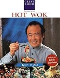 Ken Hom's Hot Wok: Over 150 One-Pan Wonders by 