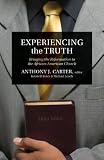 Experiencing the Truth: Bringing the Reformation to the African-American Church by Anthony J. Carter, Anthony Carter