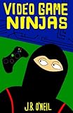Video Game Ninjas (Cool Adventure Book for Kids 9-12)