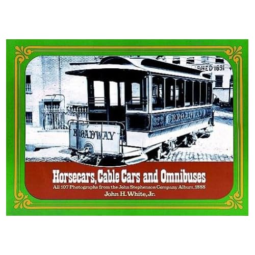 Horsecars, Cable Cars and Omnibuses Horsecars, Cable Cars and Omnibuses