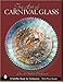 The Art of Carnival Glass (Schiffer Book for Collectors)