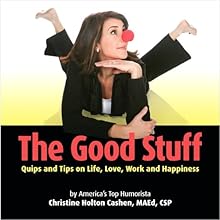 Good Stuff: Quips & TIps on Life, Love, Work and Happiness