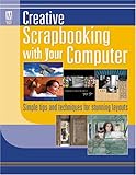 Creative Scrapbooking with Your Computer by 