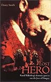 "Lost Hero Raoul Wallenbergs Dramatic Quest to Save the Jews of Hungary" av Danny Smith