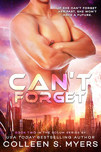 Can't Forget: If she can't forget her past, she won't have a future. (Solum Series Book 2) by [Myers, Colleen S.]