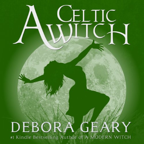 A Celtic Witch: A Modern Witch Series, Book 6