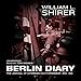 Berlin Diary: The Journal of a Foreign Correspondent, 1934-1941 by