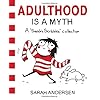 Adulthood Is a Myth: A Sarah's Scribbles Collection