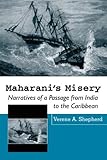Maharani’s Misery: Narratives of a Passage from India to the Caribbean