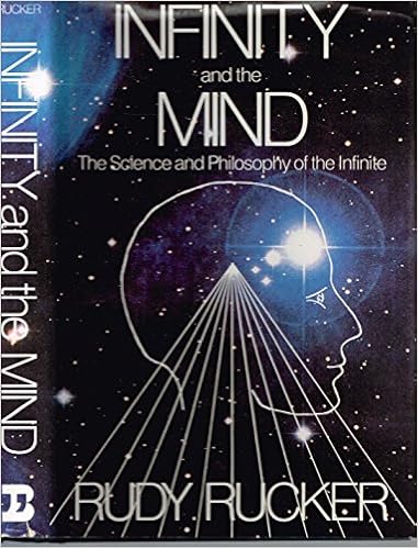 Infinity and the Mind, by Rudy Rucker Infinity and the Mind, by Rudy Rucker