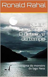 Livro Nolan Devenoux O detetive do tempo: O enigma do monstro do lago Ness (Nolan Devonoux O detetive do tempo Livro 3)