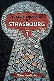 Le Secret des rues de Strasbourg - TOME 1 (French Edition) by Thierry Van de Leur