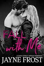 Fall With Me: Rockstar Romance (Sixth Street Bands Book 2)