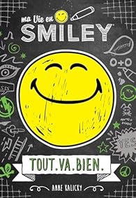 Ma vie en Smiley, tome 1 : Tout va bien - Babelio