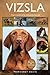 Vizsla: The Complete Owners Guide by Margaret Davis