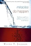 Miracles Do Happen: The Power and Place of Miracles as a Sign to the World by Wayne T. Jackson