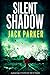 SILENT SHADOW a gripping crime thriller full of twists